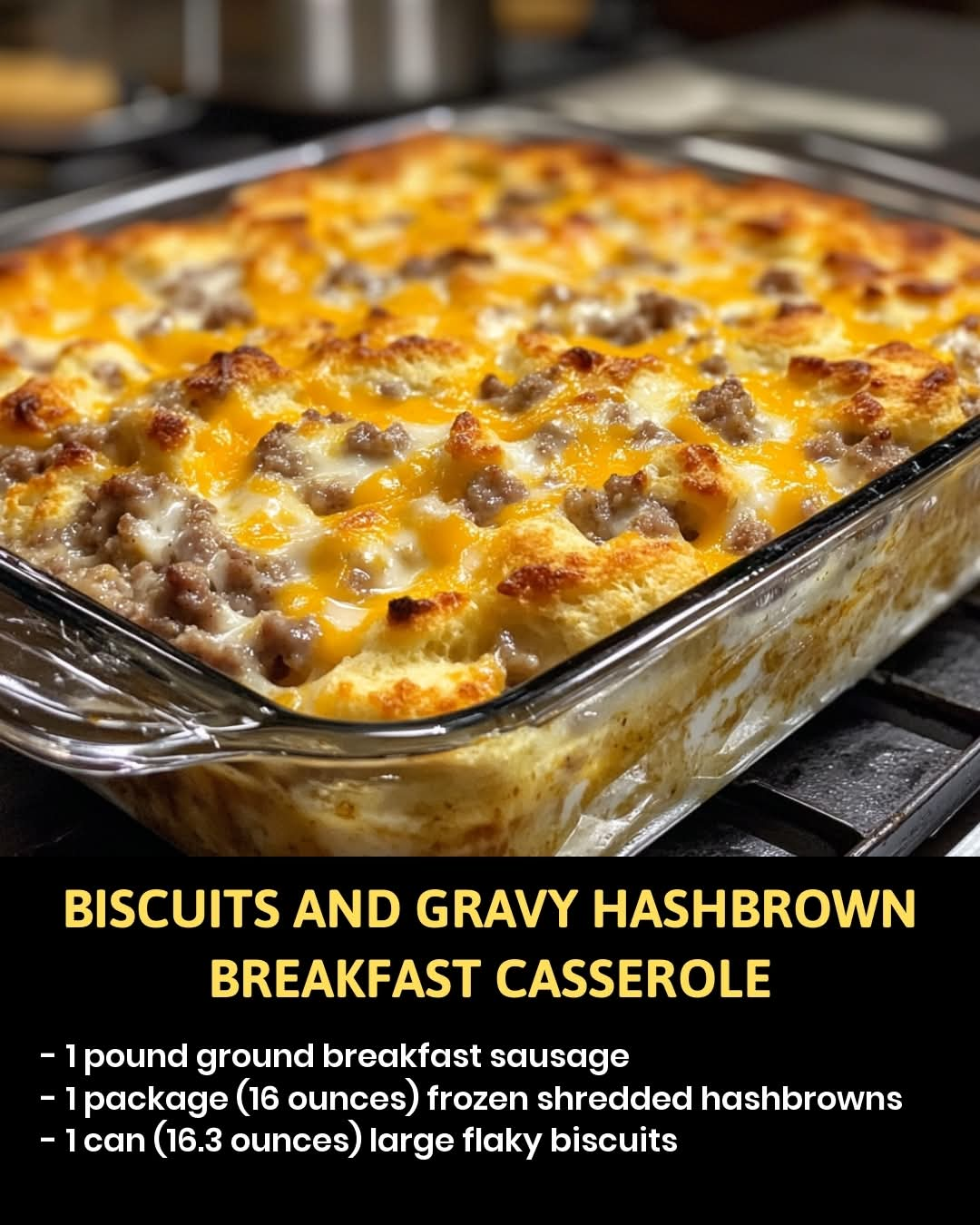 Biscuits and Gravy Hashbrown Breakfast Casserole